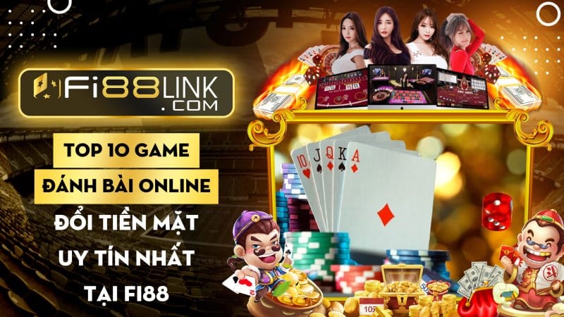 Top 10 tựa game đánh bài online Fi88 uy tín nhất 1 Top 10 tựa game đánh bài online đổi tiền mặt uy tín nhất tại Fi88