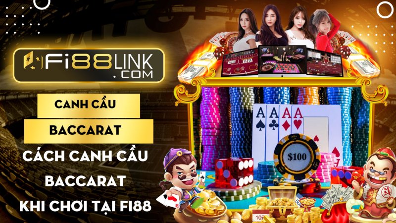 TOP những kỹ thuật canh cầu Baccarat khi chơi tại Fi88 1 TOP những kỹ thuật canh cầu Baccarat khi chơi tại Fi88 cực đơn giản
