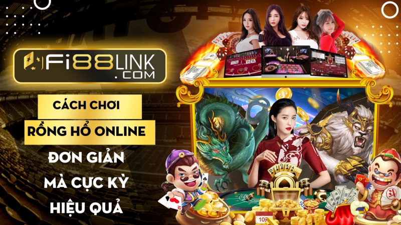 Các cách chơi Rồng Hổ tại Fi88 đơn giản mà hiệu quả nhất 1 Bật mí các cách chơi Rồng Hổ tại Fi88 đơn giản mà hiệu quả nhất hiện nay