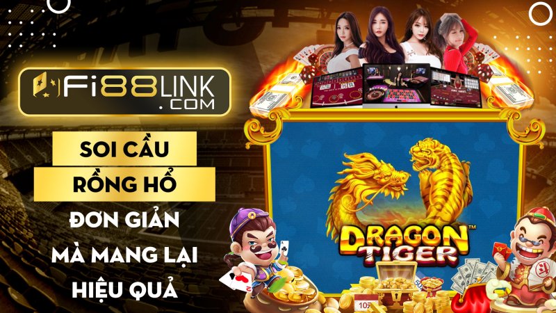 Cách soi cầu Rồng Hổ đơn giản mà hiệu quả khi chơi tại Fi88 1 Cao thủ bật mí cách soi cầu Rồng Hổ đơn giản mà hiệu quả khi chơi tại Fi88