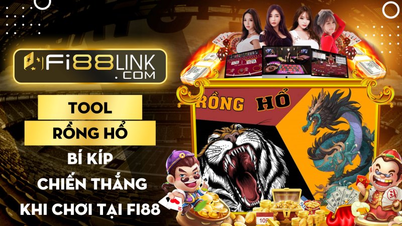Tool rồng hổ: Bí kíp bách chiến bách thắng tại Rồng hổ Fi88 1 Tool rồng hổ: Bí kíp bách chiến bách thắng trong Rồng hổ không phải ai cũng biết