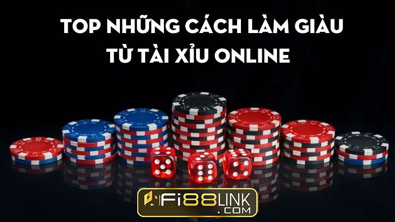 TOP những cách làm giàu từ Tài Xỉu Fi88 cực đơn giản 2 TOP những cách làm giàu từ Tài Xỉu Fi88 cực đơn giản dành cho bạn