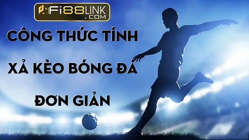Xả kèo là gì? Thông tin hữu ích về xả kèo bóng đá năm 2023 3 Fi88 link
