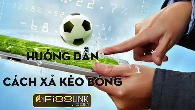 Xả kèo là gì? Thông tin hữu ích về xả kèo bóng đá năm 2023 4 Nhà cái fi88