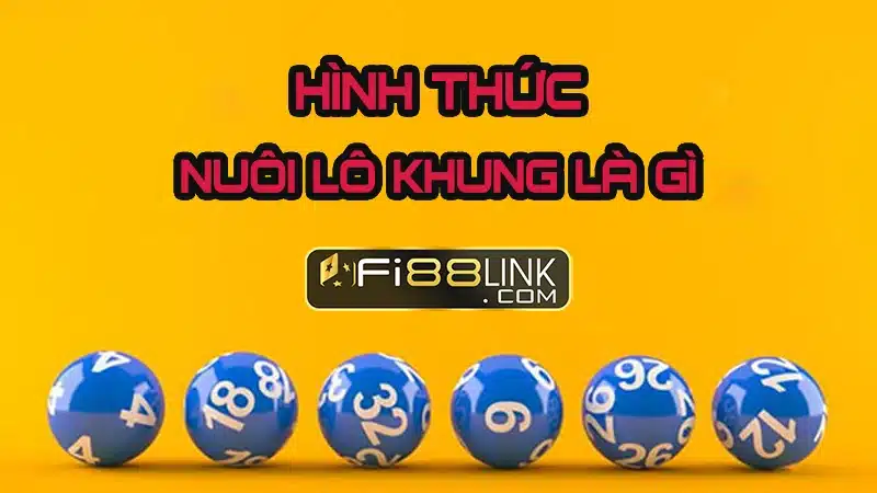 Nuôi lô khung là gì? Tất tần tật về nuôi lô khung, lô đề cho tân thủ 2 Lô đề FI88