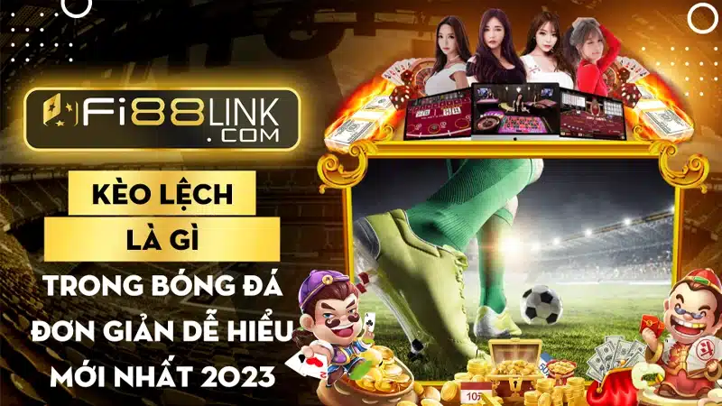 Kèo lệch là gì trong bóng đá đơn giản dễ hiểu mới nhất 2023 1 Kèo lệch là gì trong bóng đá đơn giản dễ hiểu mới nhất 2023