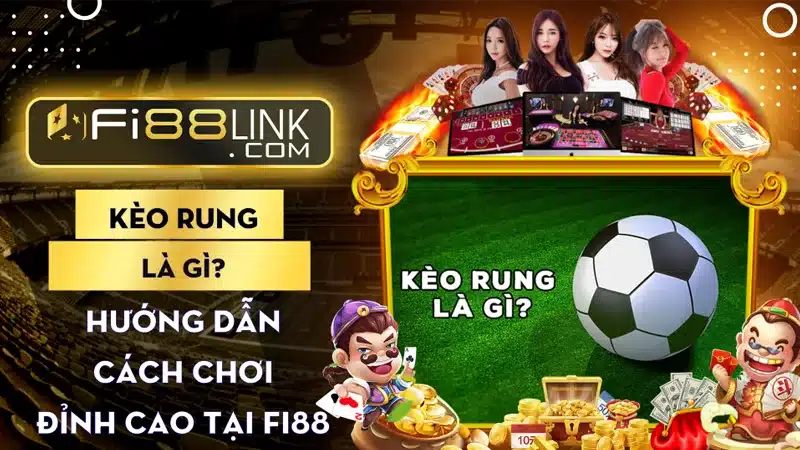 Kèo rung là gì? Hướng dẫn cách đánh đỉnh cao tại Fi88 1 Keo Rung La Gi Huong Dan Cach Danh Dinh Cao Tai Fi88