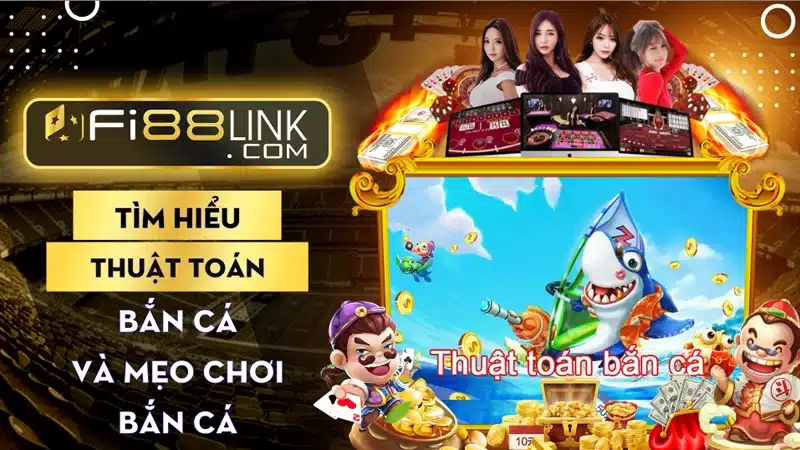 Tìm hiểu thuật toán bắn cá và mẹo chơi bắn cá trúng thưởng 1 Thuat Toan Ban Ca Va Meo Choi Ban Ca
