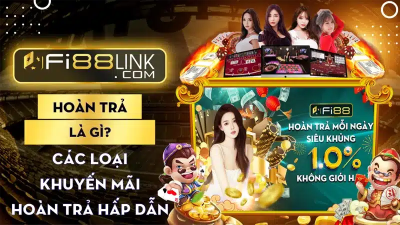 Hoàn trả là gì? Các loại khuyến mãi hoàn trả hấp dẫn tại Fi88 1 Hoàn trả là gì? Các loại khuyến mãi hoàn trả hấp dẫn