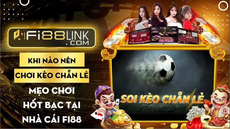Khi nào nên chơi kèo chẵn lẻ? Mẹo hốt bạc tại nhà cái Fi88 1 Khi nào nên chơi kèo chẵn lẻ? Mẹo hốt bạc tại nhà cái Fi88