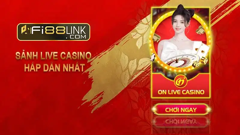 Sảnh ON Casino Fi88 mới được “trình làng” có gì đặc sắc? 4 Diem Noi Bat Cua On Casino
