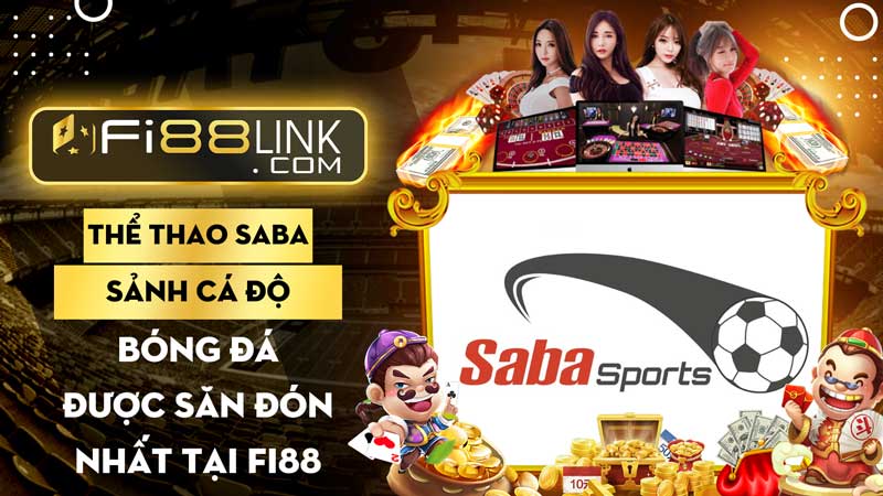 Thể thao SABA - Sảnh cá độ bóng đá được săn đón nhất tại Fi88 1 Thể thao SABA